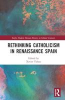 Rethinking Catholicism in Renaissance Spain