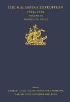 The Malaspina Expedition 1789-1794. Volume III Manila to Cadiz