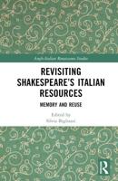 Revisiting Shakespeare's Italian Resources