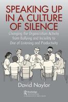 Speaking Up in a Culture of Silence: Changing the Organization Activity from Bullying and incivility to One of Listening and Productivity