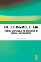 The Performance of Law: Everyday Lawyering at the Intersection of Advocacy and Imagination