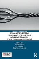 Homonationalism, Femonationalism and Ablenationalism: Critical Pedagogies Contextualised