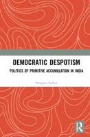 Democratic Despotism: Politics of Primitive Accumulation in India