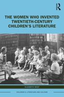 The Women Who Invented Twentieth-Century Children's Literature: Only the Best