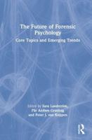 The Future of Forensic Psychology: Core Topics and Emerging Trends