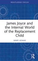 James Joyce and the Internal World of the Replacement Child