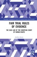 Fair Trial Rules of Evidence: The Case Law of the European Court of Human Rights