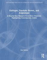 Kallitype, Vandyke Brown, and Argyrotype