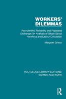 Workers' Dilemmas: Recruitment, Reliability and Repeated Exchange: An Analysis of Urban Social Networks and Labour Circulation