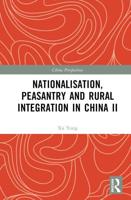 Nationalisation, Peasantry and Rural Integration in China. II