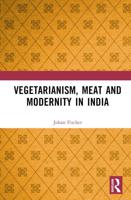 Vegetarianism, Meat and Modernity in India