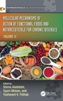 Molecular Mechanisms of Action of Functional Foods and Nutraceuticals for Chronic Diseases. Volume II