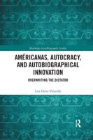 Américanas, Autocracy, and Autobiographical Innovation: Overwriting the Dictator
