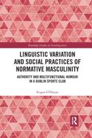 Linguistic Variation and Social Practices of Normative Masculinity: Authority and Multifunctional Humour in a Dublin Sports Club