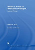 William L. Rowe on Philosophy of Religion: Selected Writings