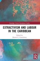 Extractivism and Labour in the Caribbean