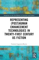 Representing Post(human) Enhancement Technologies in Twenty-First Century US Fiction