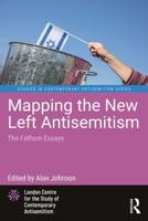 Mapping the New Left Antisemitism