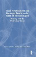 Toxic Nourishment and Damaged Bonds in the Work of Michael Eigen