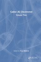 Game AI Uncovered. Volume Two