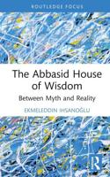 The Abbasid House of Wisdom: Between Myth and Reality