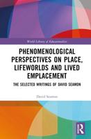Phenomenological Perspectives on Place, Lifeworlds and Lived Emplacement
