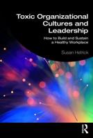 Toxic Organizational Cultures and Leadership