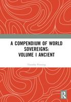 A Compendium of World Sovereigns. Volume I Ancient