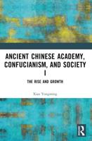 Ancient Chinese Academy, Confucianism, and Society. I The Rise and Growth