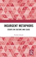 Insurgent Metaphors: Essays on Culture and Class