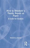 How to Structure a Thesis, Report or Paper