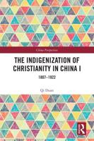 The Indigenization of Christianity in China. I 1807-1922