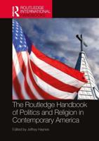 The Routledge Handbook of Politics and Religion in Contemporary America