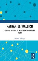 Nathaniel Wallich: Global Botany in Nineteenth Century India