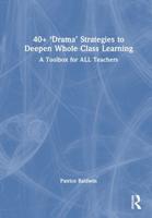 40+ 'Drama' Strategies to Deepen Whole Class Learning