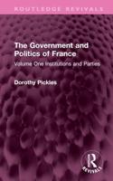 The Government and Politics of France. Volume One Institutions and Parties