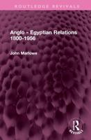 Anglo-Egyptian Relations 1800-1956