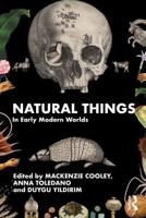 Natural Things in Early Modern Worlds