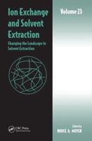 Ion Exchange and Solvent Extraction. Volume 23 Changing the Landscape in Solvent Extraction