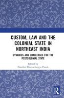 Custom, Law and the Colonial State in Northeast India