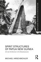 Spirit Structures of Papua New Guinea