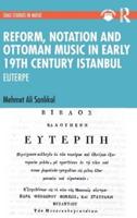 Reform, Notation and Ottoman Music in Early 19th Century Istanbul
