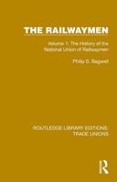 The Railwaymen. Volume 1 The History of the National Union of Railwaymen