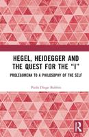 Hegel, Heidegger, and the Quest for the "I"