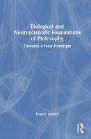 Biological and Neuroscientific Foundations of Philosophy