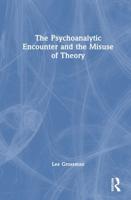 The Psychoanalytic Encounter and the Misuse of Theory