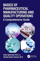 Basics of Pharmaceutical Manufacturing and Quality Operations