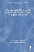 Working With Theories of Refusal and Decolonization in Higher Education