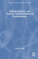 Risking Intimacy and Creative Transformation in Psychoanalysis