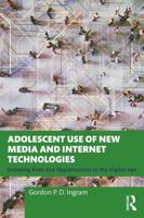 Adolescent Use of Digital Media and Internet Technologies